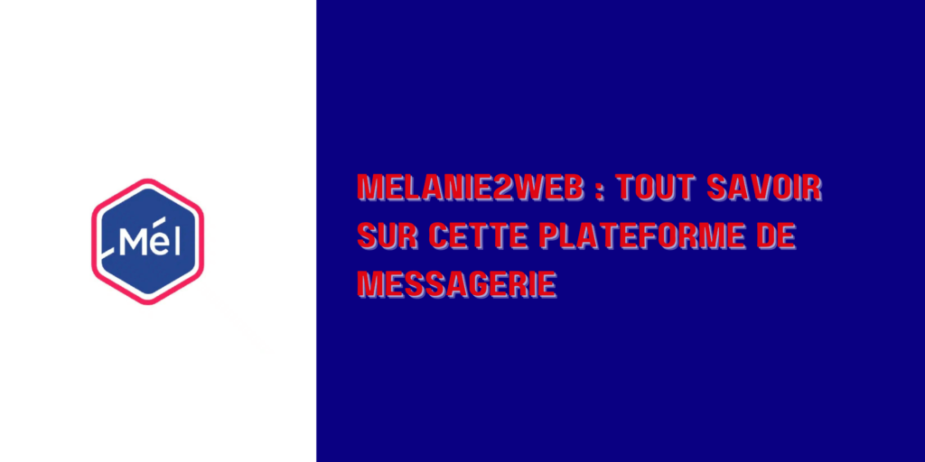 Melanie2web : les moyens d'y accéder !