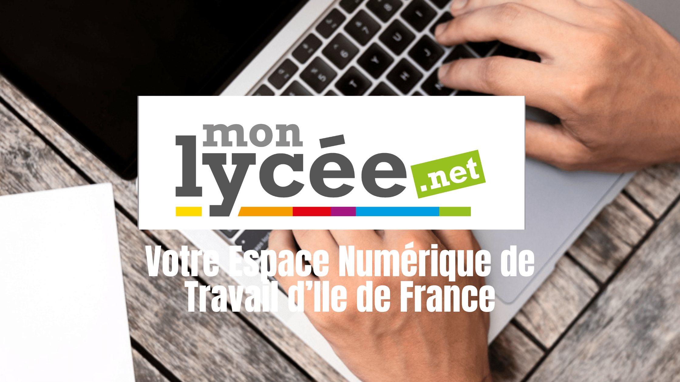 MonLycée.net : votre Espace Numérique de Travail d’Ile de France